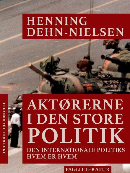 Cover for Henning Dehn-Nielsen · Aktørerne i den store politik. Den internationale politiks hvem er hvem (Hæftet bog) [2. udgave] (2017)