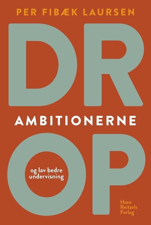Cover for Per Fibæk Laursen · Drop ambitionerne (Sewn Spine Book) [1. Painos] (2015)