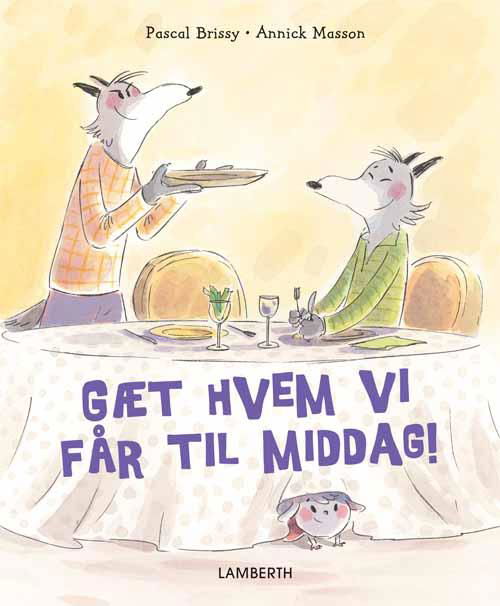 .: Gæt hvem vi får til middag! - Pascal Brissy - Bøger - Lamberth - 9788771611168 - 20. maj 2015