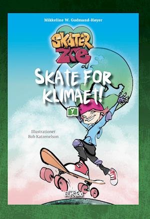 Cover for Mikkeline W. Gudmand-Høyer · Skater-Zoe: Skate for klimaet (Hardcover bog) [1. udgave] (2020)