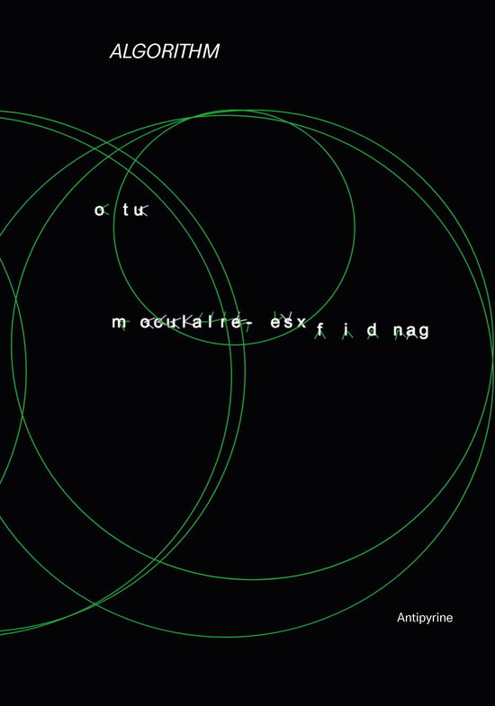 Algorithm - Anne Kølbæk Iversen, Anna Lundh, Lotte Løvholm, Lauren Lee McCarthy, Tabita Rezaire, Linda Hilfling Ritasdatter, Jenna Sutela - Books - Antipyrine - 9788775840168 - February 1, 2023