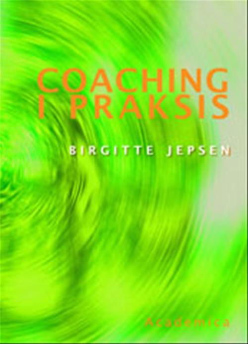 Birgitte Jepsen · Coaching i praksis (Sewn Spine Book) [1st edition] (2008)