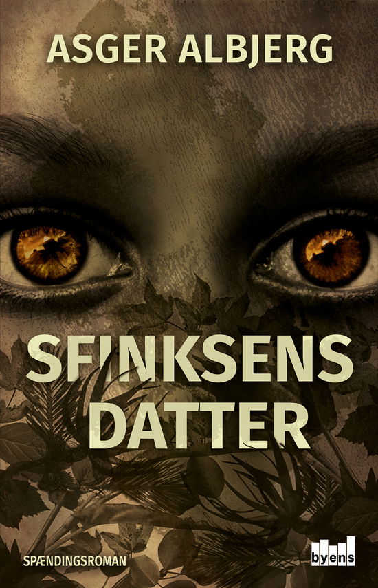 Sfinksens Datter - Asger Albjerg - Bøger - Byens Forlag - 9788793628168 - 30. november 2017