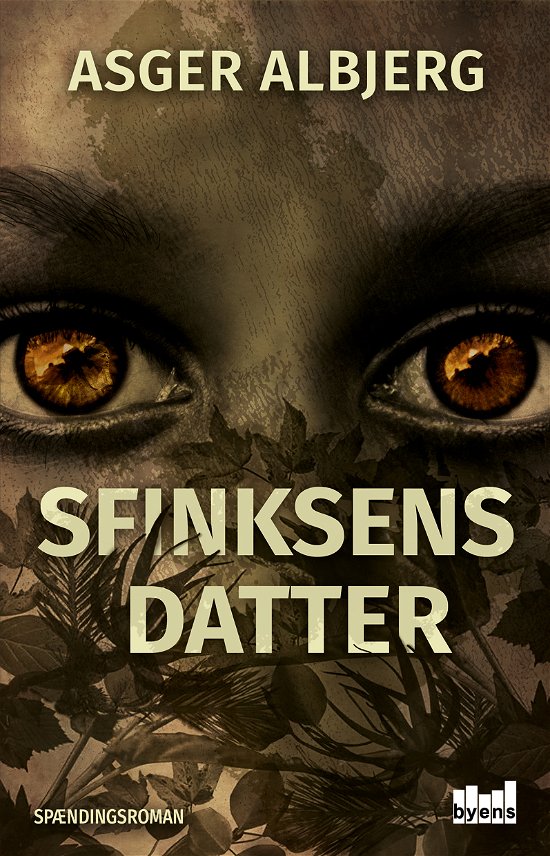 Sfinksens Datter - Asger Albjerg - Kirjat - Byens Forlag - 9788793628168 - torstai 30. marraskuuta 2017