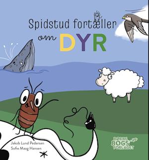 Jakob Lund Pedersen · Spidstud fortæller: Spidstud fortæller om dyr (Hardcover Book) [1. wydanie] (2023)