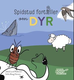 Cover for Jakob Lund Pedersen · Spidstud fortæller: Spidstud fortæller om dyr (Gebundenes Buch) [1. Ausgabe] (2023)
