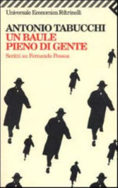 Cover for Antonio Tabucchi · Un baule pieno di gente - Scritti su Fernando Pessoa (Paperback Book) (2001)