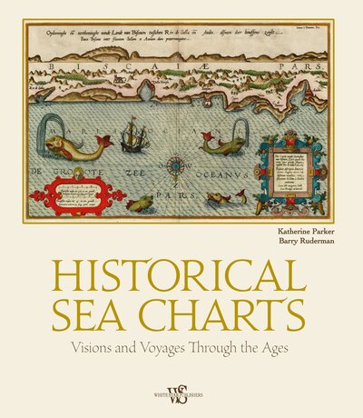 Cover for Katherine Parker · Historical Sea Charts: Visions and Voyages Through the Ages - Through the Ages (Hardcover Book) (2023)