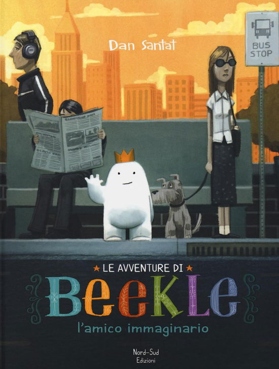 Le Avventure Di Beekle. L'amico Immaginario. Ediz. Illustrata - Dan Santat - Books -  - 9788865266168 - 