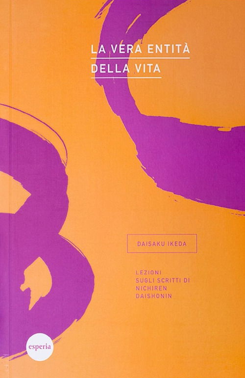 Cover for Daisaku Ikeda · La Vera Entita Della Vita. Lezioni Sugli Scritti Di Nichiren Daishonin (Book)