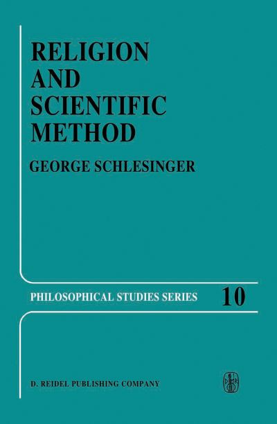 G. Schlesinger · Religion and Scientific Method - Philosophical Studies Series (Taschenbuch) [Softcover reprint of the original 1st ed. 1977 edition] (1977)