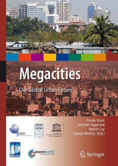 Megacities: Our Global Urban Future - International Year of Planet Earth - Kraas - Books - Springer - 9789048134168 - July 29, 2013