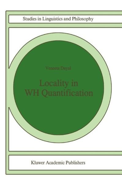 Veneeta Dayal · Locality in WH Quantification: Questions and Relative Clauses in Hindi - Studies in Linguistics and Philosophy (Paperback Book) [Softcover reprint of hardcover 1st ed. 1996 edition] (2010)