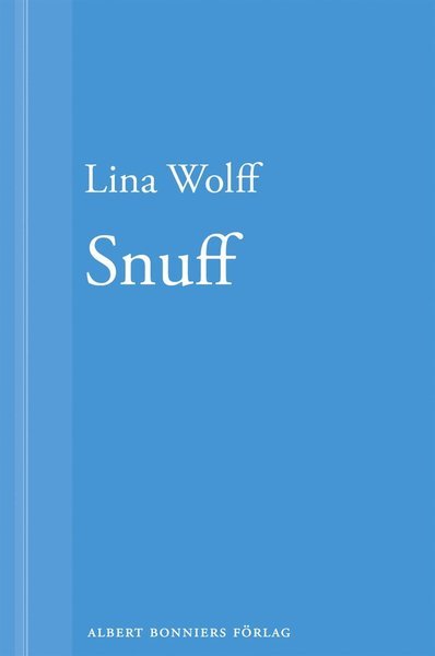 Snuff: En novell ur Många människor dör som du - Lina Wolff - Bøger - Albert Bonniers Förlag - 9789100137168 - 15. januar 2013