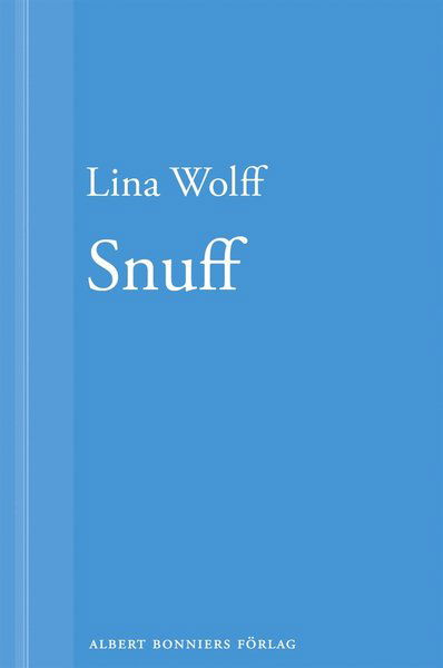 Snuff: En novell ur Många människor dör som du - Lina Wolff - Books - Albert Bonniers Förlag - 9789100137168 - January 15, 2013