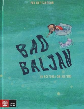 Äppelböckerna: Badbaljan : en historia om allting - Per Gustavsson - Böcker - Natur & Kultur Allmänlitteratur - 9789127165168 - 17 juli 2020