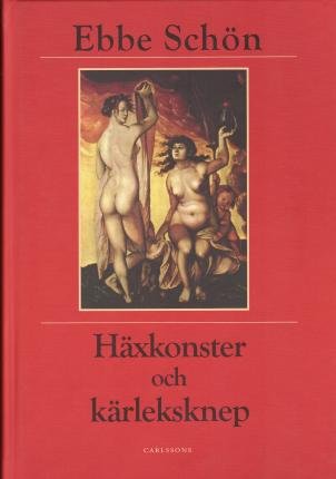 Cover for Ebbe Schön · Häxkonster och kärleksknep (Innbunden bok) (2008)