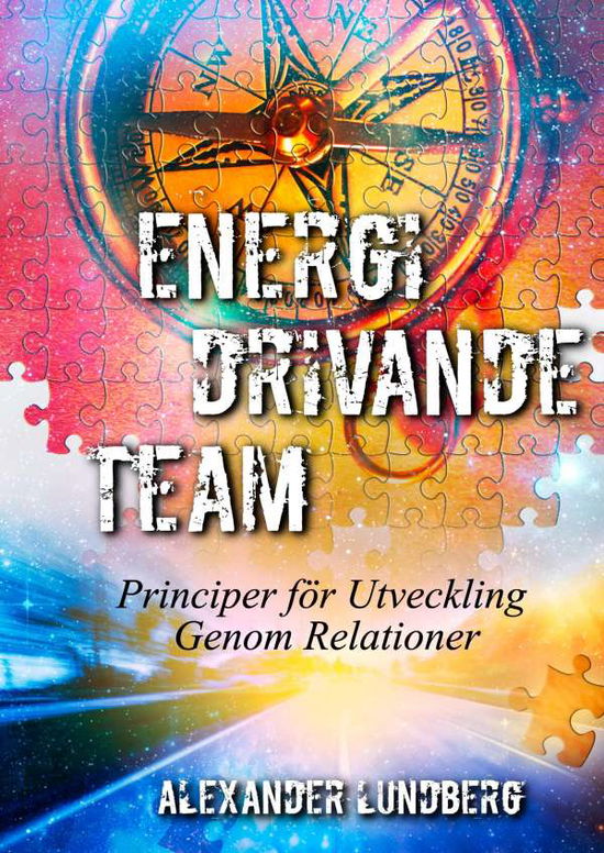 Cover for Alexander Lundberg · Energidrivande team : principer för utveckling genom relationer (Hardcover Book) (2018)