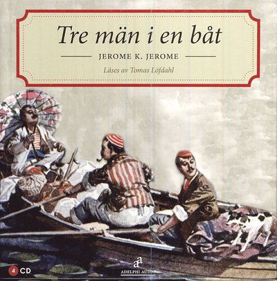 Cover for Jerome K Jerome · Tre män i en båt (Audiobook (CD)) (2008)