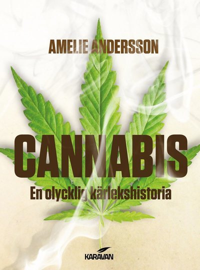 Cover for Amelie Andersson · Cannabis : en olycklig kärlekshistoria (Buch) (2014)