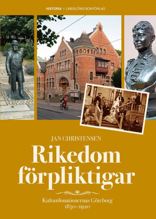 Rikedom förpliktigar : kulturdonationernas Göteborg 1850-1920 - Christensen Jan - Książki - Lindelöw - 9789188753168 - 22 kwietnia 2020