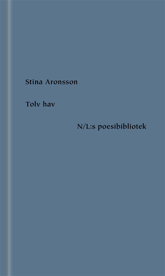 Poesibiblioteket: Tolv hav - Stina Aronson - Books - Nirstedt/litteratur - 9789189389168 - October 26, 2021