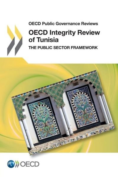Cover for Oecd Organisation for Economic Co-operation and Development · Oecd Public Governance Reviews Oecd Integrity Review of Tunisia: the Public Sector Framework (Paperback Book) (2013)