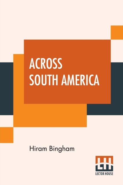 Cover for Hiram Bingham · Across South America (Pocketbok) (2019)