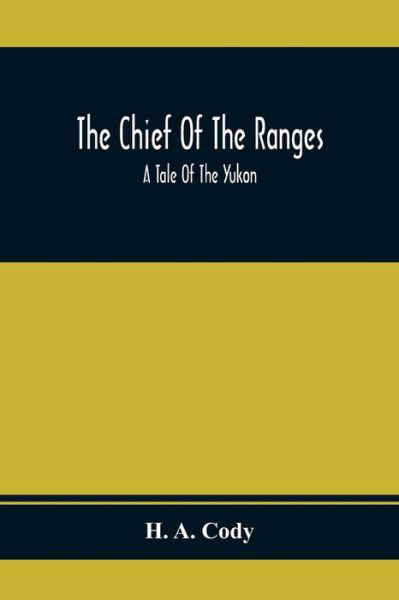 Cover for H a Cody · The Chief Of The Ranges (Paperback Book) (2021)