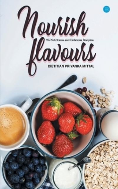 Cover for Priyanka Dietitian Mittal · Nourish Flavours (Paperback Book) (2022)