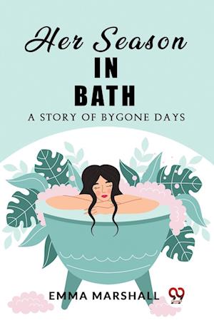 Cover for Emma Marshall · Her Season in BathA Story of Bygone Days (Edition2023) (Paperback Book) (2024)