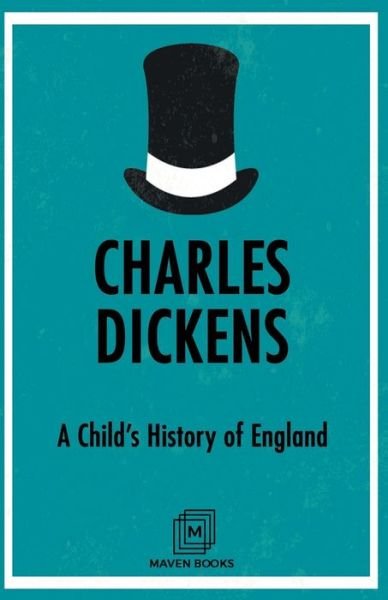 A Child's History of England - Charles Dickens - Livros - Maven Books - 9789387488168 - 1 de julho de 2021