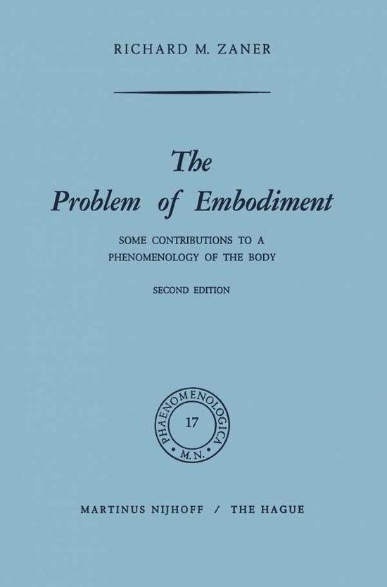 Cover for Richard M. Zaner · The Problem of Embodiment: Some Contributions to a Phenomenology of the Body - Phaenomenologica (Paperback Book) [Softcover reprint of the original 1st ed. 1971 edition] (2011)