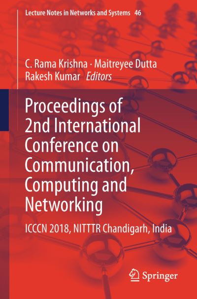 Proceedings of 2nd International Conference on Communication, Computing and Networking: ICCCN 2018, NITTTR Chandigarh, India - Lecture Notes in Networks and Systems - - Bøger - Springer Verlag, Singapore - 9789811312168 - 8. september 2018