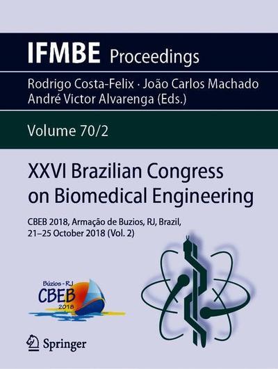 Cover for XXVI Brazilian Congress on Biomedical Engineering: CBEB 2018, Armacao de Buzios, RJ, Brazil, 21-25 October 2018 (Vol. 2) - IFMBE Proceedings (Paperback Book) [2019 edition] (2019)