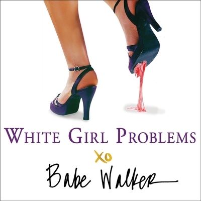 Cover for Babe Walker · White Girl Problems (CD) (2012)