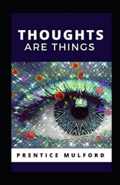 Cover for Prentice Mulford · Thoughts are Things Annotated (Paperback Book) (2022)