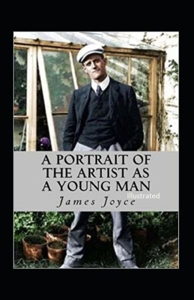A Portrait of the Artist as a Young Man Illustrated - James Joyce - Böcker - Independently Published - 9798461843168 - 22 augusti 2021