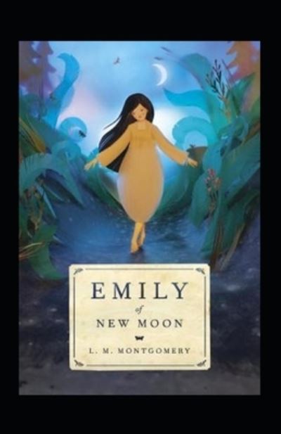 Cover for Lucy Maud Montgomery · Emily of New Moon Annotated (Paperback Book) (2021)