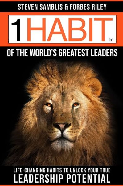 Cover for Forbes Riley · 1 Habit of the World's Great Leaders: Life Changing Habits to Unlock Your True Leadership Potential - 1 Habit (Paperback Book) (2021)