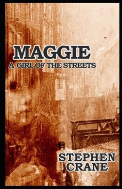 Cover for Stephen Crane · Maggie: A Girl of the Streets-Original Edition (Annotated) (Taschenbuch) (2021)