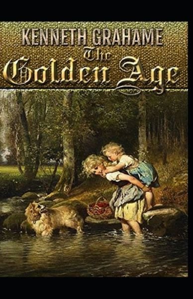 Cover for Kenneth Grahame · The Golden Age Illustrated Edition (Paperback Book) (2021)