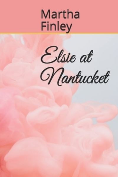 Cover for Martha Finley · Elsie at Nantucket (Paperback Book) (2020)