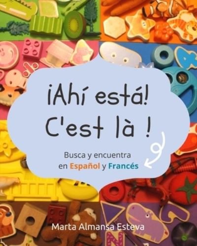 Cover for Marta Almansa Esteva · !Ahi esta! C'est la !: Busca y encuentra en Espanol y Frances (Paperback Book) (2020)