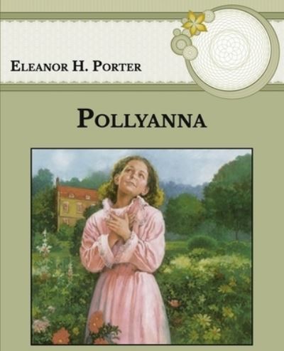 Pollyanna - Eleanor H Porter - Kirjat - Independently Published - 9798589257168 - sunnuntai 3. tammikuuta 2021