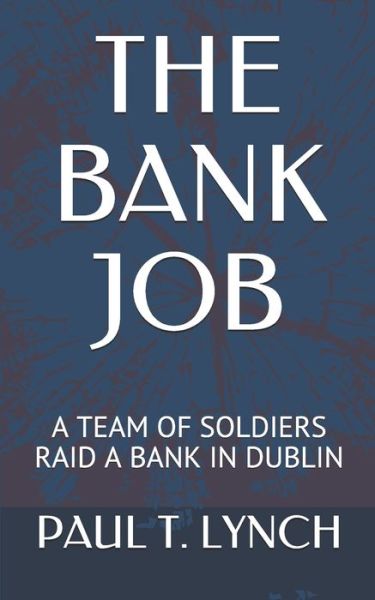 Cover for Paul T Lynch · The Bank Job (Paperback Book) (2020)