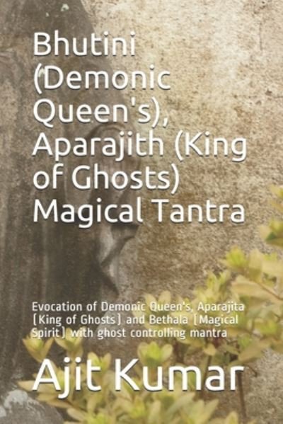 Cover for Ajit Kumar · Bhutini (Demonic Queen's), Aparajith (King of Ghosts) Magical Tantra (Paperback Book) (2020)