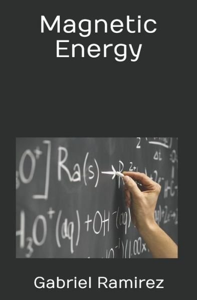 Cover for Gabriel Ramirez · Magnetic Energy (Taschenbuch) (2020)