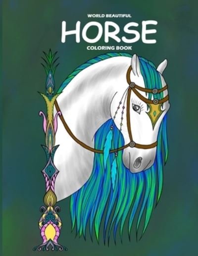 Cover for Sun Peacock · World Beautiful Horse Coloring Book (Paperback Bog) (2020)
