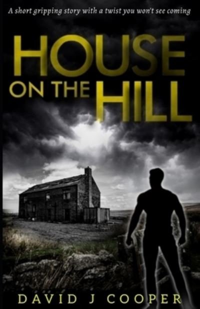 Cover for David J Cooper · House on the Hill: A gripping short story with twist you won't see coming (Paperback Bog) (2020)